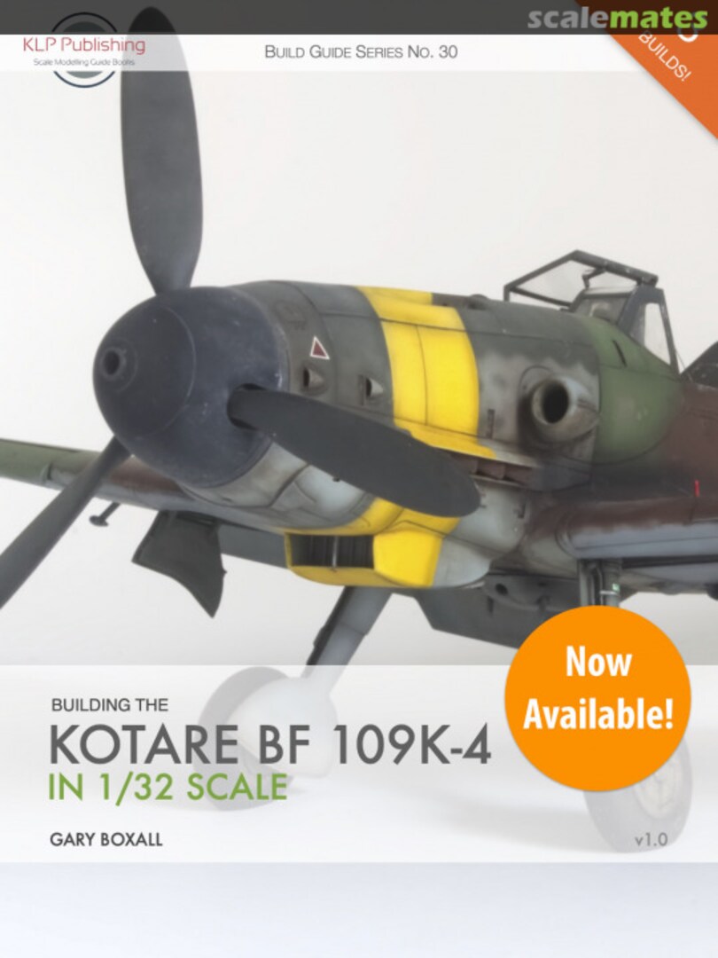 Cover Building the Kotare Bf 109K-4 in 1/32 Scale 30 KLP Publishing Cover Building the Kotare Bf 109K-4 in 1/32 Scale 30 KLP Publishing