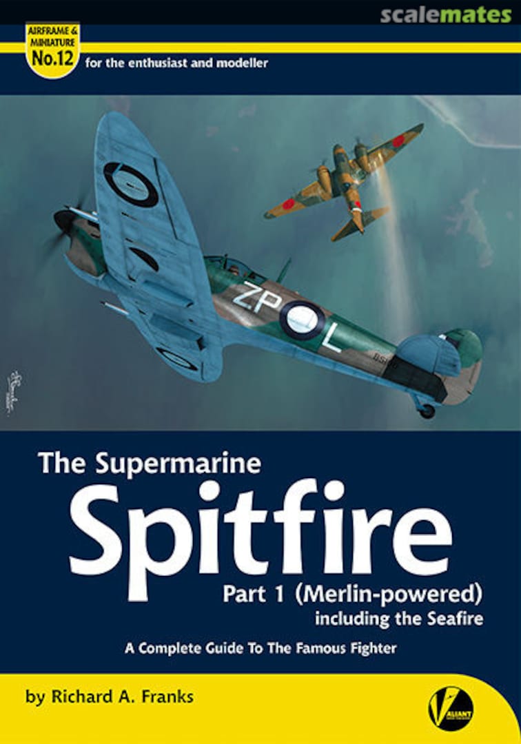 Cover The Supermarine Spitfire Part 1 (Merlin-powered) 12 Valiant Wings Publishing Cover The Supermarine Spitfire Part 1 (Merlin-powered) 12 Valiant Wings Publishing