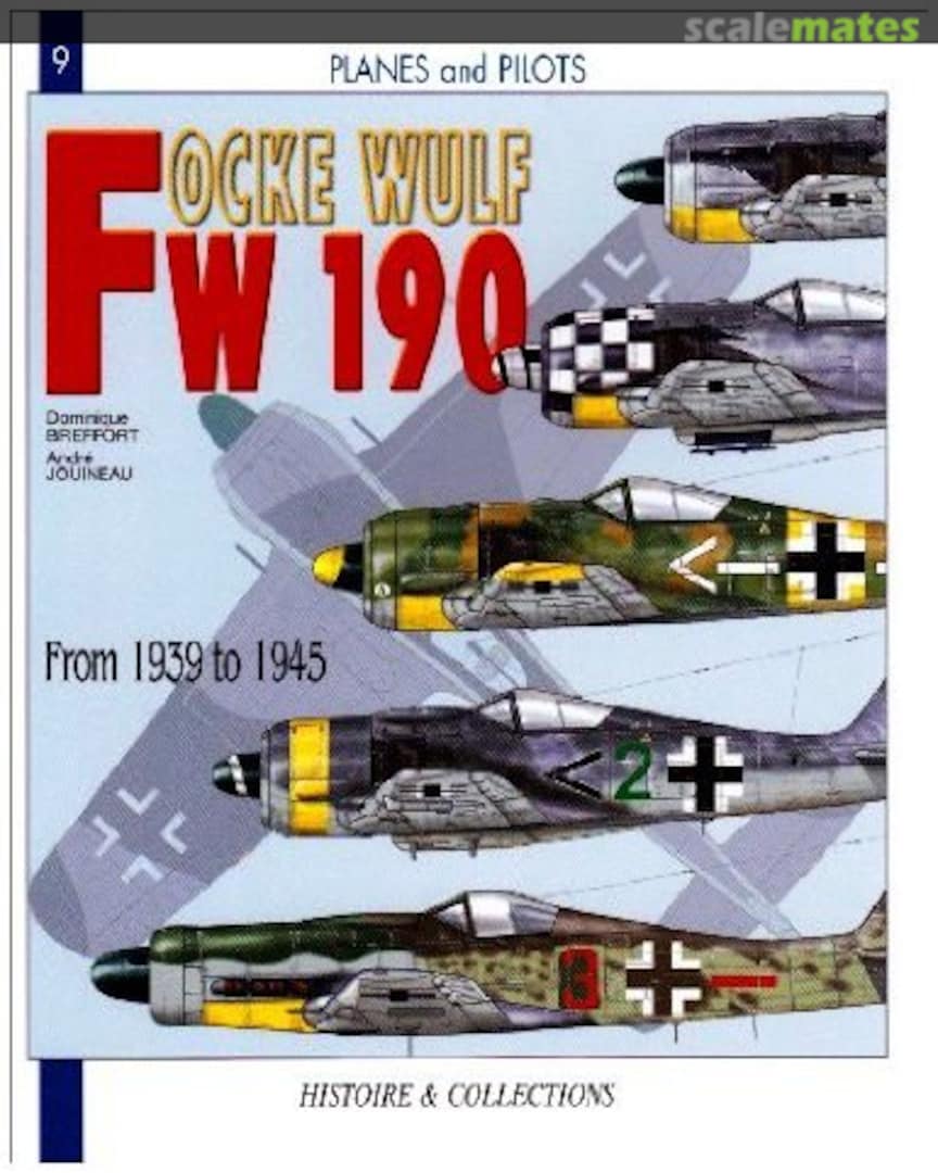 Cover The Focke Wulf FW 190: 1939-1945 9 Histoire & Collections Cover The Focke Wulf FW 190: 1939-1945 9 Histoire & Collections