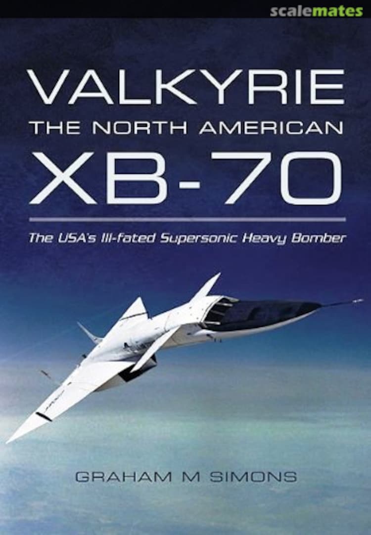 Cover Valkyrie: The North American XB-70 Pen & Sword Cover Valkyrie: The North American XB-70 Pen & Sword
