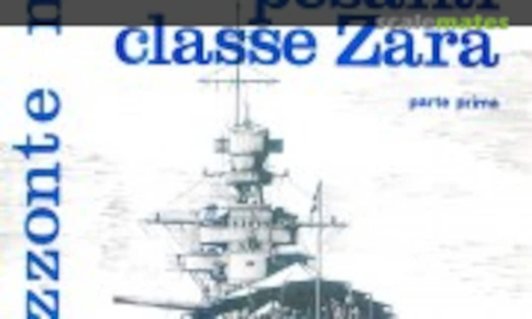Incrociatori Pesanti classe Zara - parte 1 (Edizioni dell’Ateneo & Bizzarri 5/II) Incrociatori Pesanti classe Zara - parte 1 (Edizioni dell’Ateneo & Bizzarri 5/II)