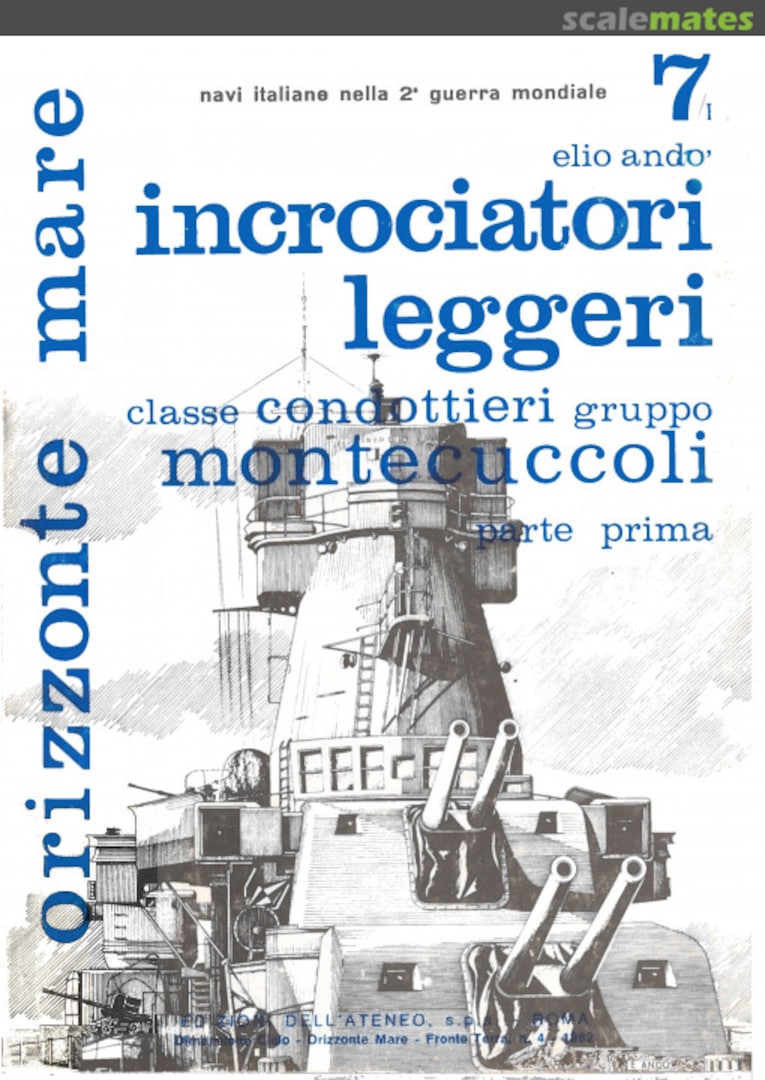 Cover Incrociatori leggeri classe Condottieri gruppo Montecuccoli - parte prima 7/I Edizioni dell’Ateneo & Bizzarri Cover Incrociatori leggeri classe Condottieri gruppo Montecuccoli - parte prima 7/I Edizioni dell’Ateneo & Bizzarri