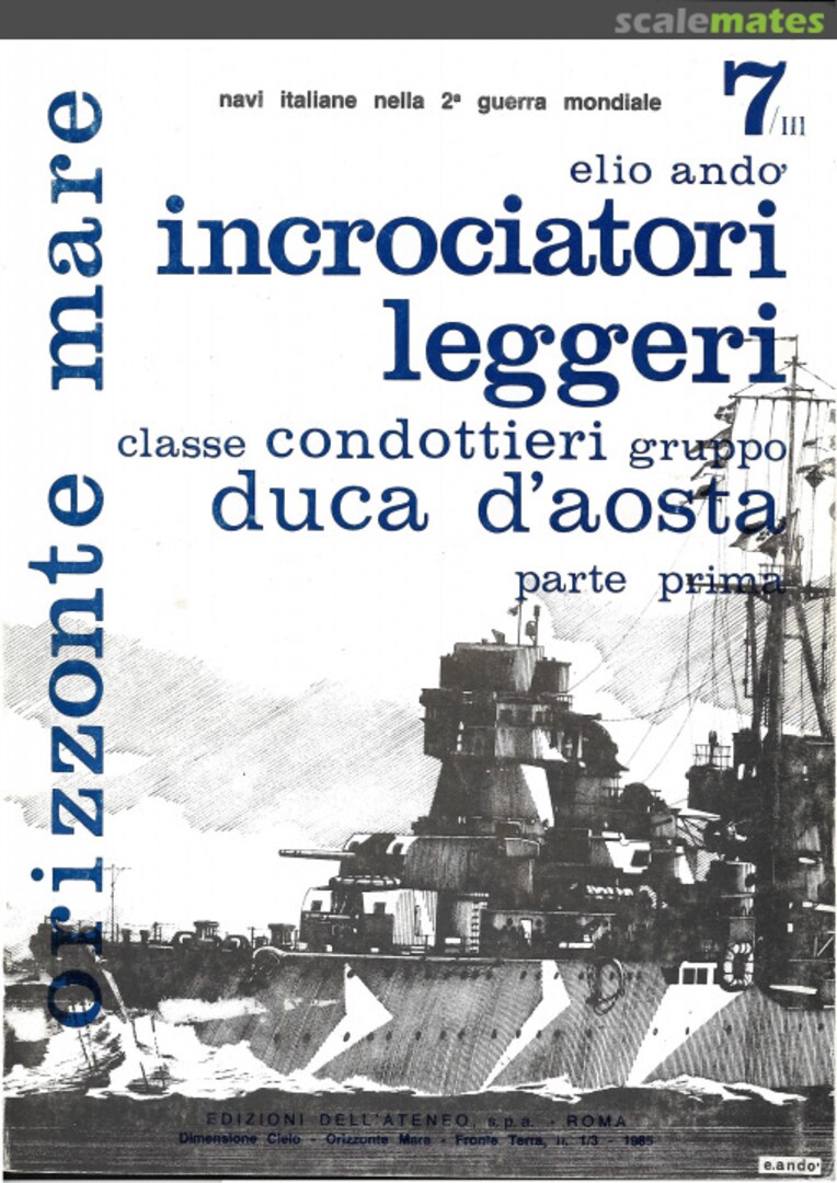 Cover Incrociatori leggeri classe Condottieri gruppo Duca d'Aosta - parte prima 7/III Edizioni dell’Ateneo & Bizzarri Cover Incrociatori leggeri classe Condottieri gruppo Duca d'Aosta - parte prima 7/III Edizioni dell’Ateneo & Bizzarri
