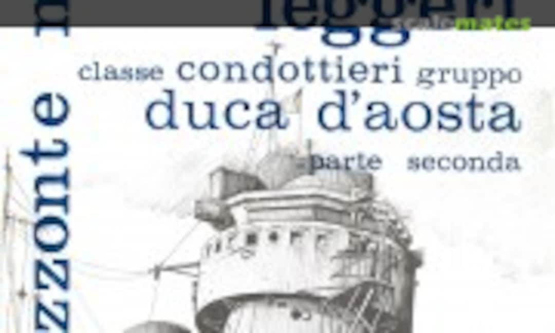 Incrociatori leggeri classe Condottieri gruppo Duca d'Aosta - parte seconda (Edizioni dell’Ateneo & Bizzarri 7/IV)