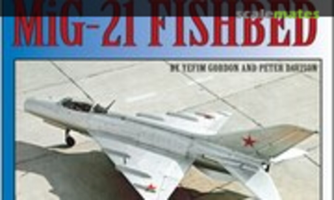 Mikoyan Gurevich MiG-21 Fishbed (Specialty Press 45) Mikoyan Gurevich MiG-21 Fishbed (Specialty Press 45)