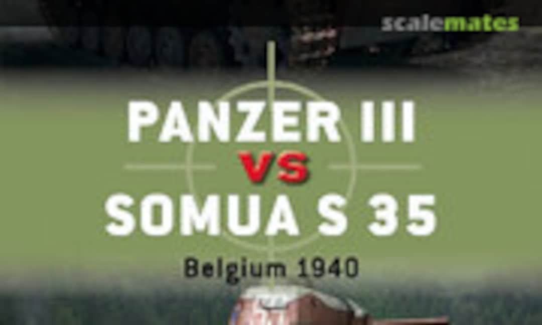 Panzer III vs Somua S 35 (Osprey Publications 63) Panzer III vs Somua S 35 (Osprey Publications 63)