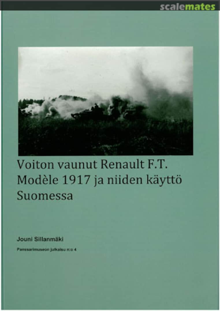 Cover Voiton vaunut Renault F.T. Modèle 1917 ja niiden käyttö Suomessa 4 Panssarimuseo Cover Voiton vaunut Renault F.T. Modèle 1917 ja niiden käyttö Suomessa 4 Panssarimuseo
