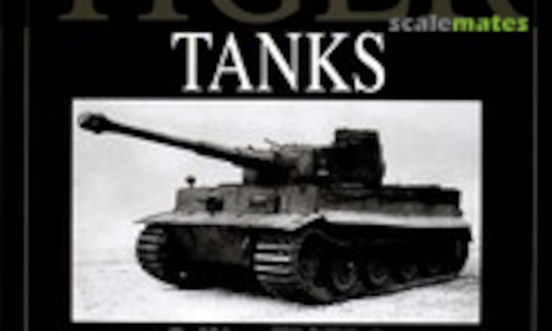 GERMANY'S TIGER TANKS (Schiffer Publishing 1) GERMANY'S TIGER TANKS (Schiffer Publishing 1)