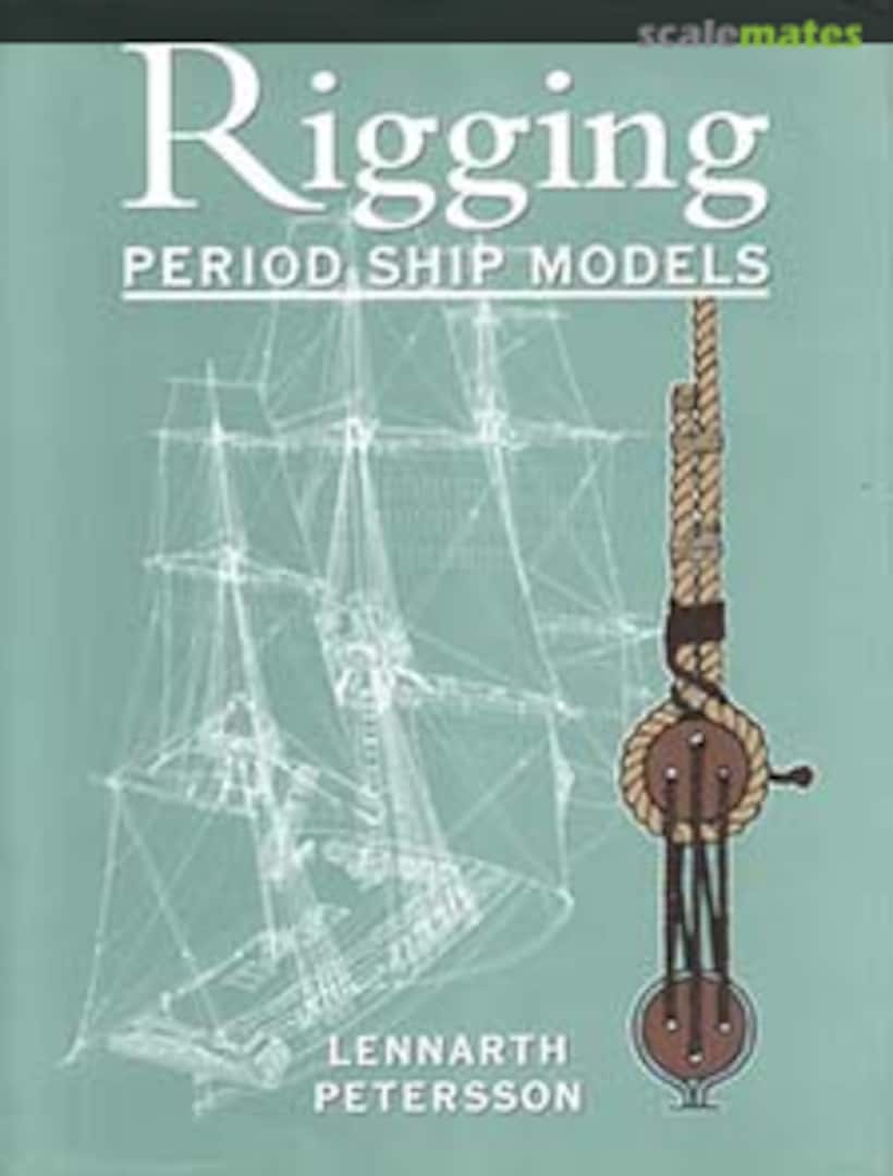 Cover The Rigging of Period Ship Models Naval Institute Press Cover The Rigging of Period Ship Models Naval Institute Press