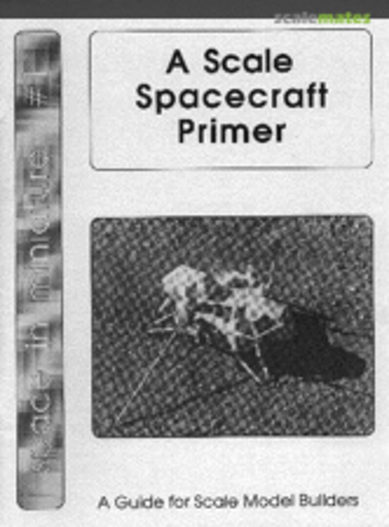 Cover A Scale Spacecraft Primer 1 Space In Miniature Cover A Scale Spacecraft Primer 1 Space In Miniature