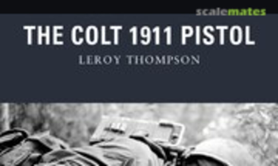 The Colt 1911 Pistol (Osprey Publications 9) The Colt 1911 Pistol (Osprey Publications 9)