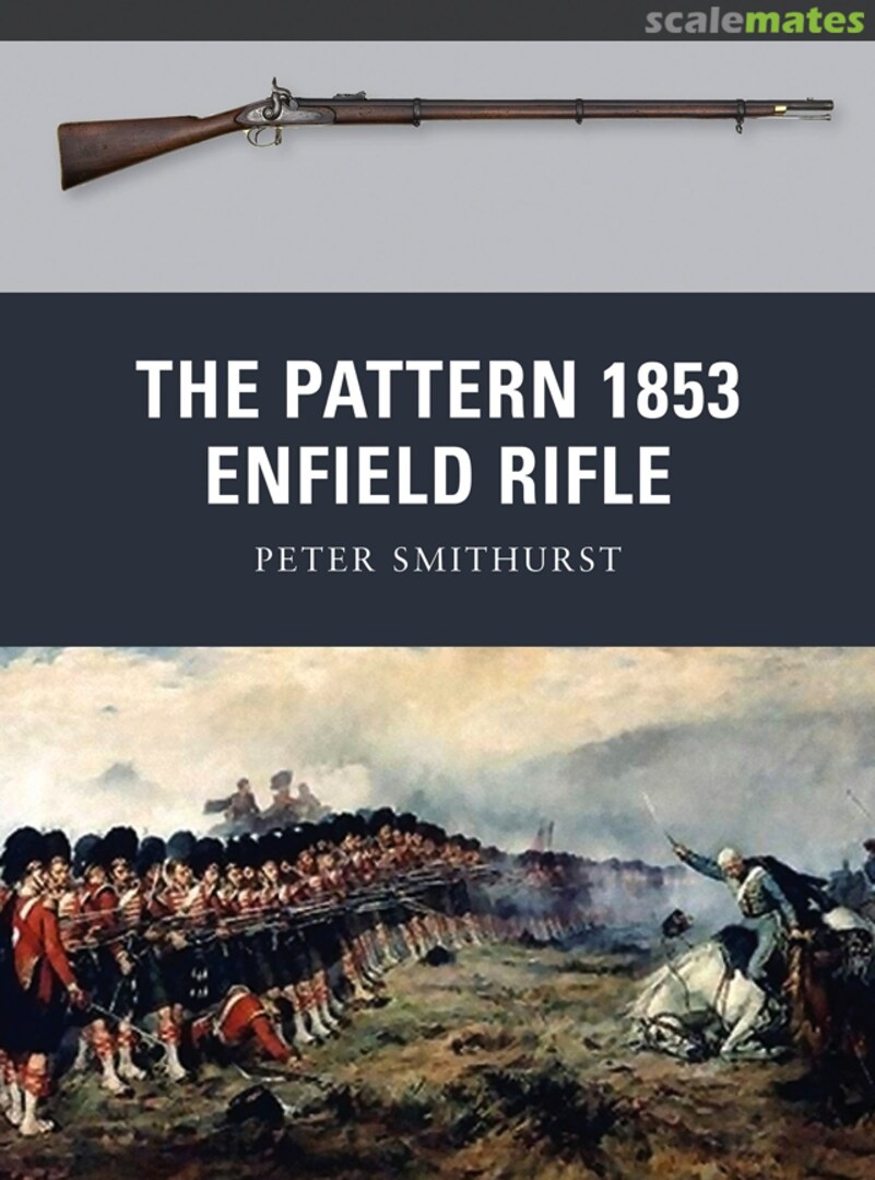 Cover The Pattern 1853 Enfield Rifle 10 Osprey Publications Cover The Pattern 1853 Enfield Rifle 10 Osprey Publications