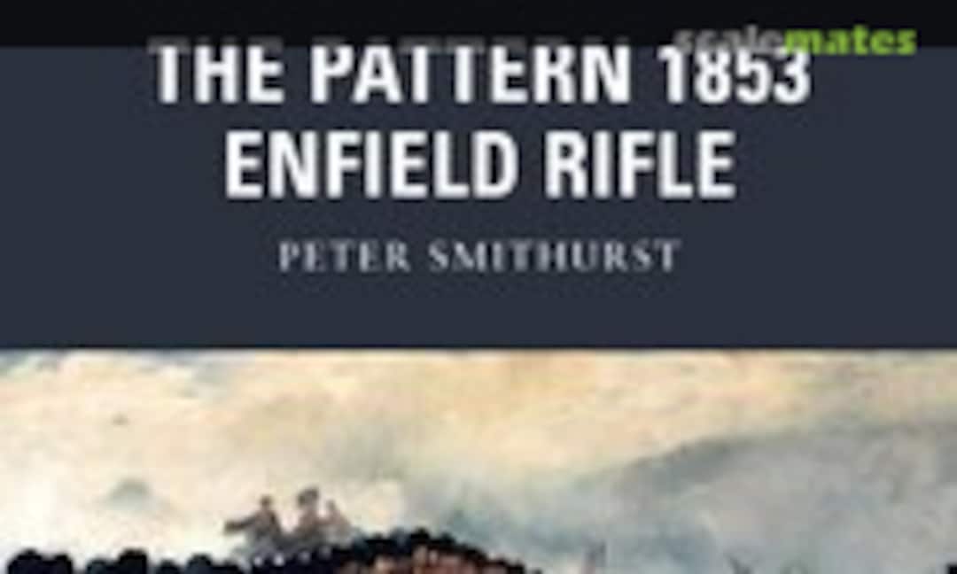 The Pattern 1853 Enfield Rifle (Osprey Publications 10) The Pattern 1853 Enfield Rifle (Osprey Publications 10)