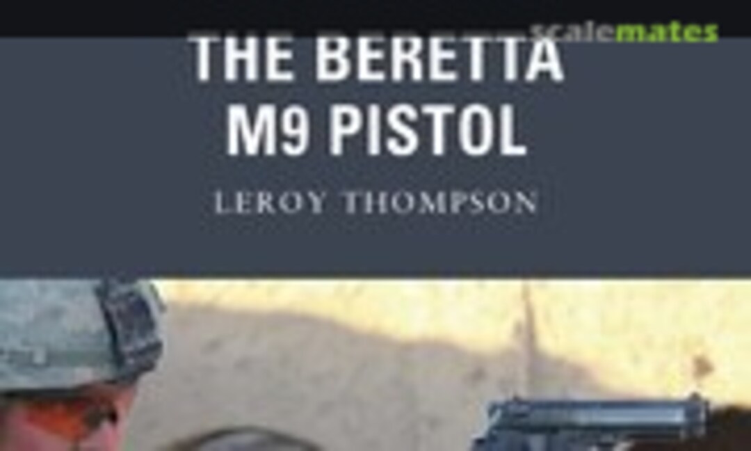 The Beretta M9 Pistol (Osprey Publications 11) The Beretta M9 Pistol (Osprey Publications 11)