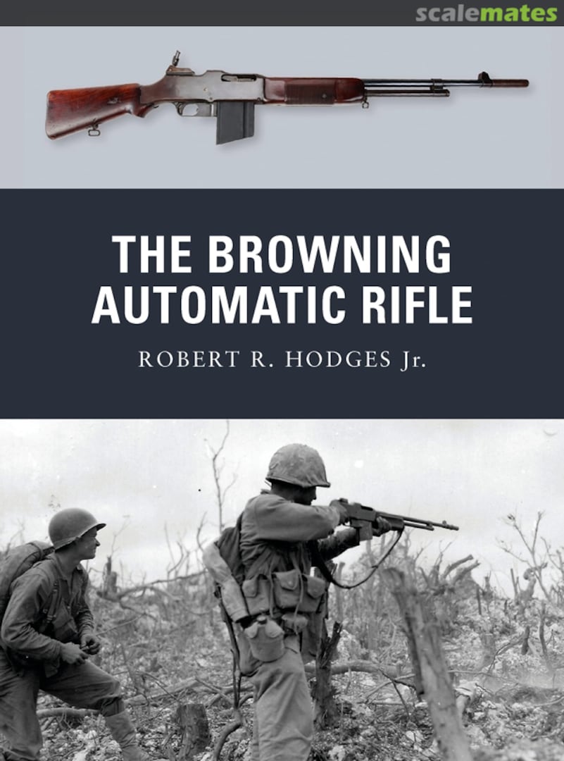Cover The Browning Automatic Rifle 15 Osprey Publications Cover The Browning Automatic Rifle 15 Osprey Publications
