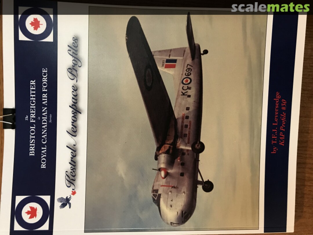 Cover The BRISTOL FREIGHTER in ROYAL CANADIAN AIR FORCE Service 30 Kestrel Publications Cover The BRISTOL FREIGHTER in ROYAL CANADIAN AIR FORCE Service 30 Kestrel Publications