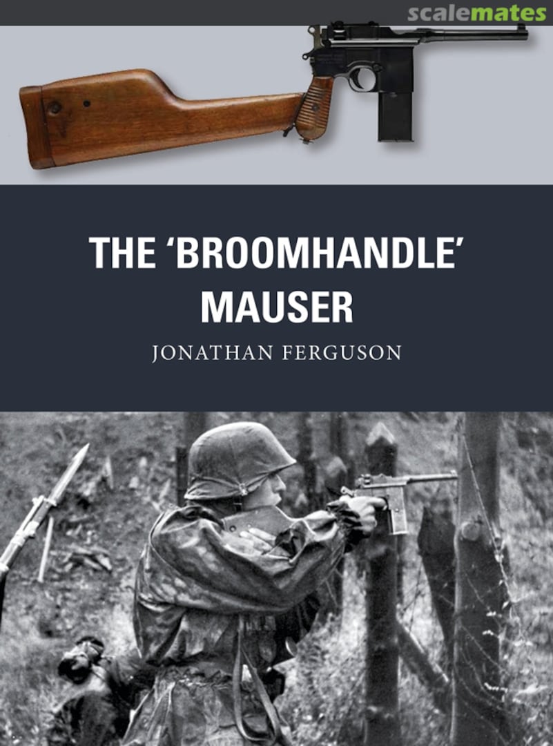 Cover The ‘Broomhandle’ Mauser 58 Osprey Publications Cover The ‘Broomhandle’ Mauser 58 Osprey Publications