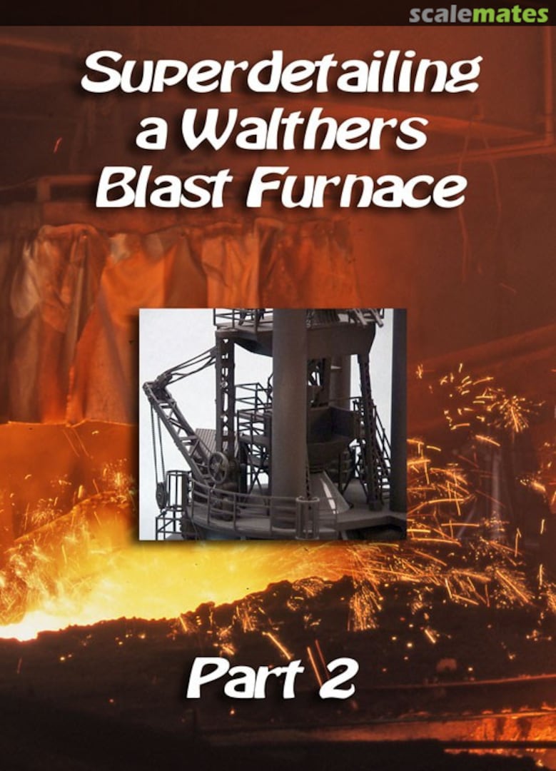 Cover Superdetailing a Walthers Blast Furnace Part 2 2 Prairie Works
