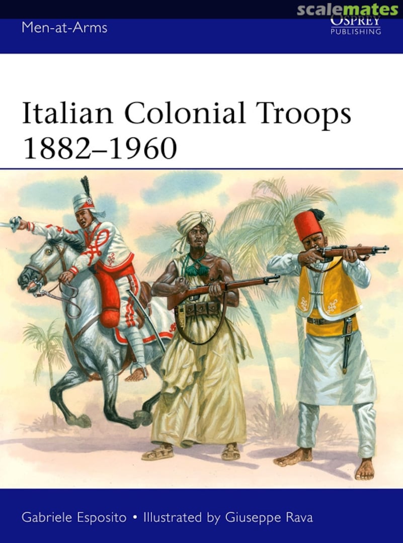 Cover Italian Colonial Troops 1882–1960 544 Osprey Publications Cover Italian Colonial Troops 1882–1960 544 Osprey Publications