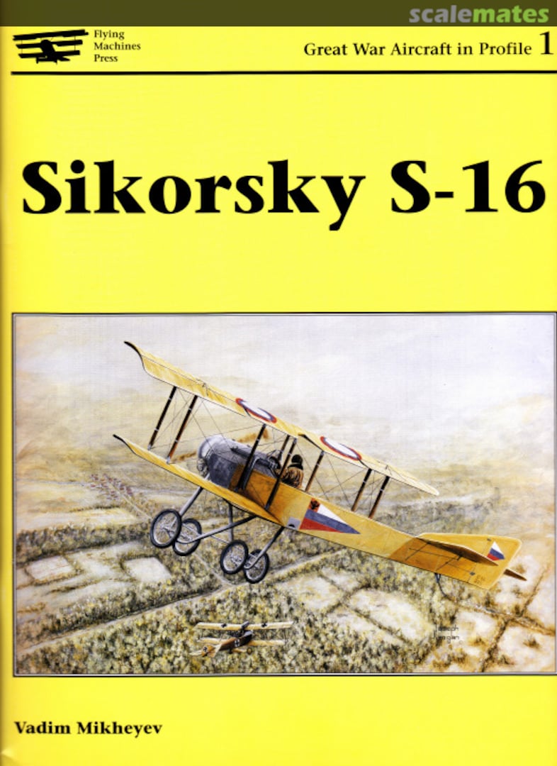 Cover Sikorsky S-16 1 Flying Machines Press Cover Sikorsky S-16 1 Flying Machines Press