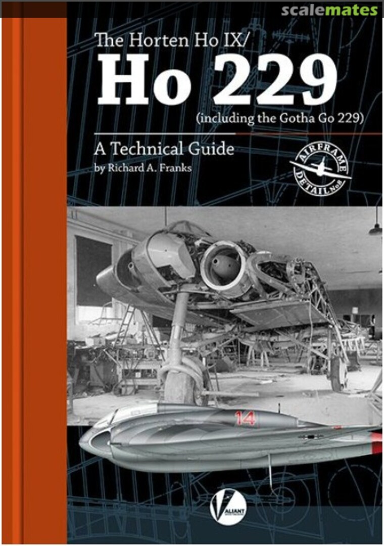 Cover The Horten Ho IX/Ho 229 (including the Gotha Go 229) 8 Valiant Wings Publishing Cover The Horten Ho IX/Ho 229 (including the Gotha Go 229) 8 Valiant Wings Publishing