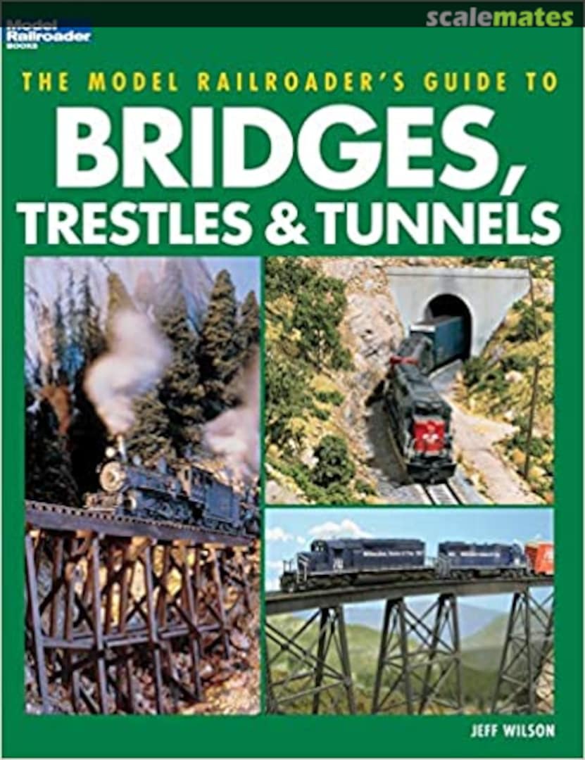 Cover The Model Railroader's Guide to Bridges, Trestles &amp; Tunnels  Kalmbach Media