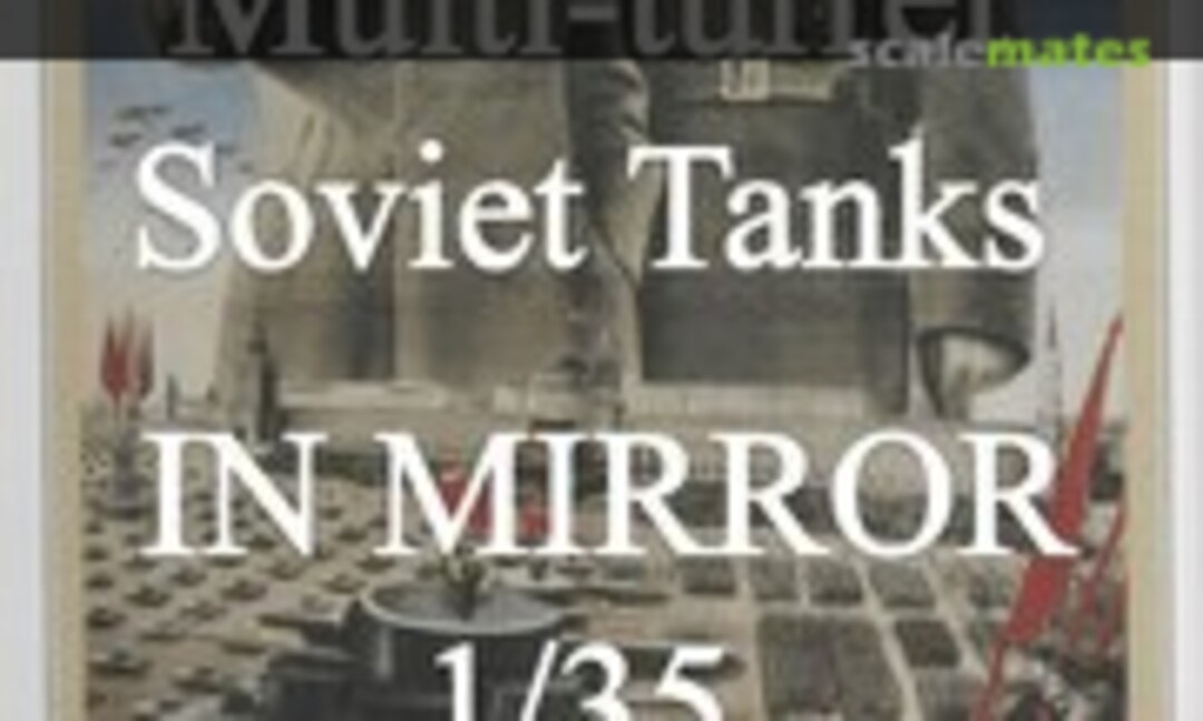 Multi-turret Soviet tanks in mirror 1/35 scale (Unknown )