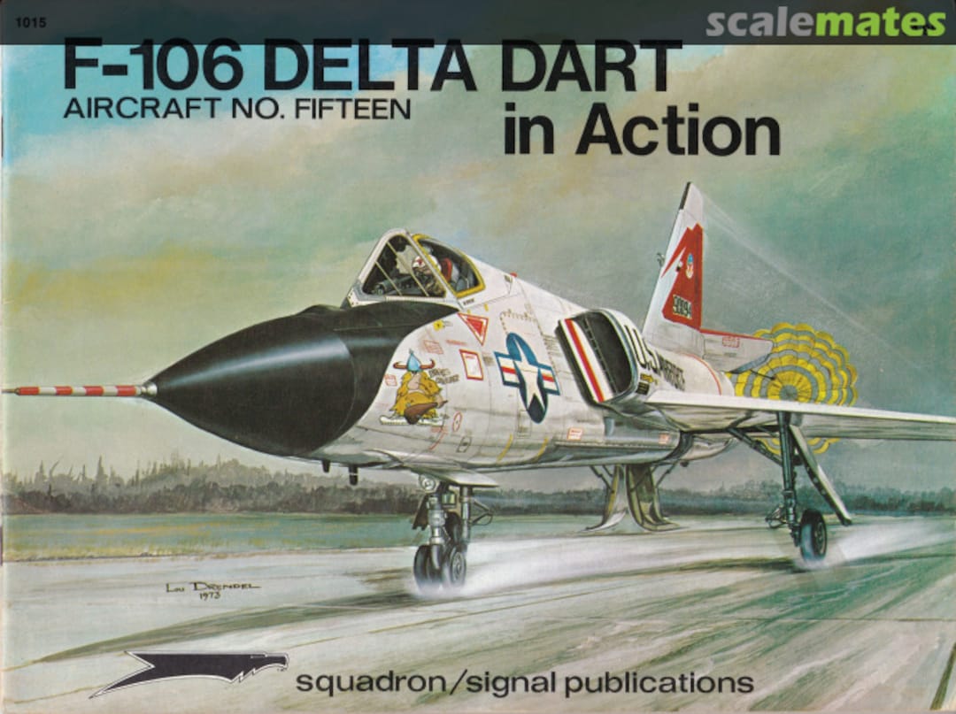 Cover F-106 Delta Dart In Action 1015 Squadron/Signal Publications Cover F-106 Delta Dart In Action 1015 Squadron/Signal Publications
