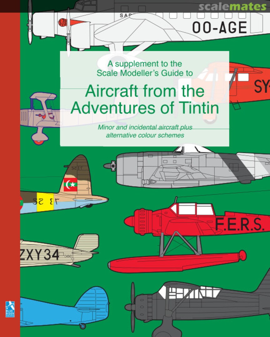 Cover A supplement to the Scale Modeller's Guide to Aircraft from the Adventures of Tintin Blue Rider Cover A supplement to the Scale Modeller's Guide to Aircraft from the Adventures of Tintin Blue Rider