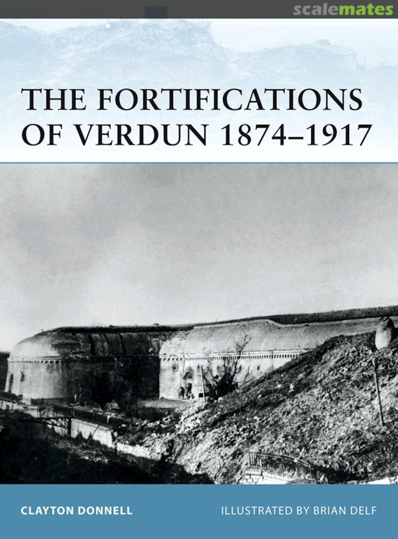 Cover The Fortifications of Verdun 1874-1917 103 Osprey Publications Cover The Fortifications of Verdun 1874-1917 103 Osprey Publications