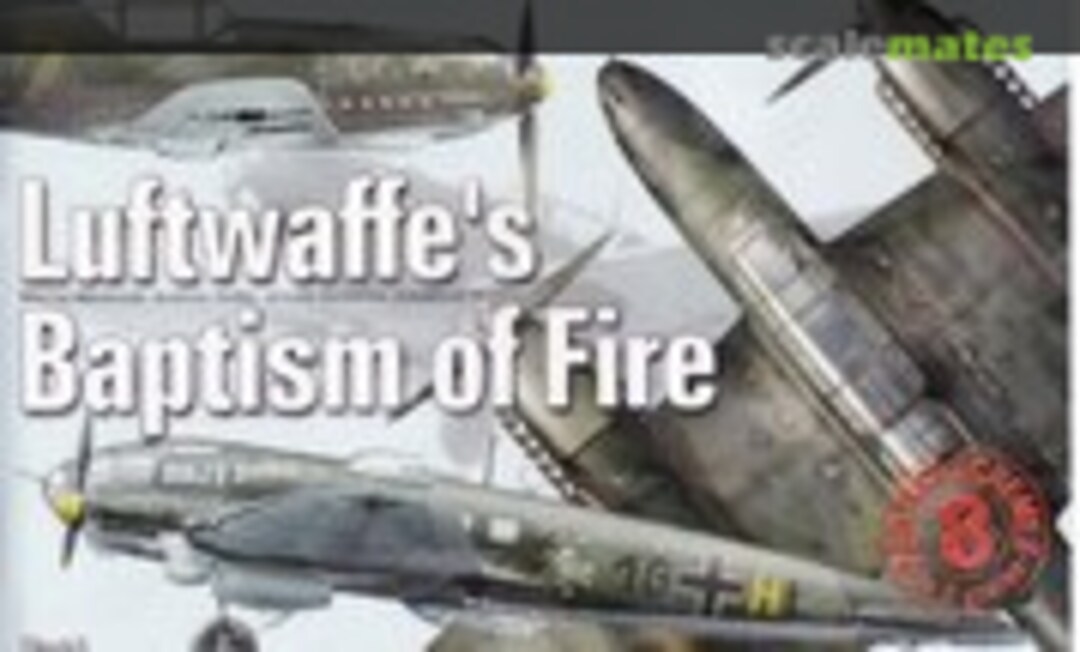 Luftwaffe's Baptism of Fire (Kagero 30) Luftwaffe's Baptism of Fire (Kagero 30)