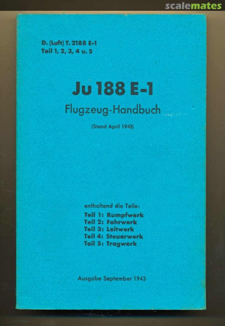 Cover Ju 188 E-1 Flugzeug-Handbuch (Stand April 1943) Unknown Cover Ju 188 E-1 Flugzeug-Handbuch (Stand April 1943) Unknown