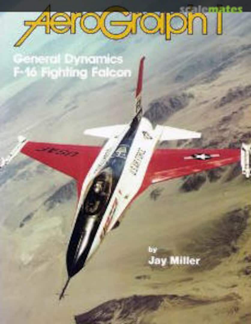 Cover General Dynamics F-16 Fighting Falcon 1 Aerofax Cover General Dynamics F-16 Fighting Falcon 1 Aerofax