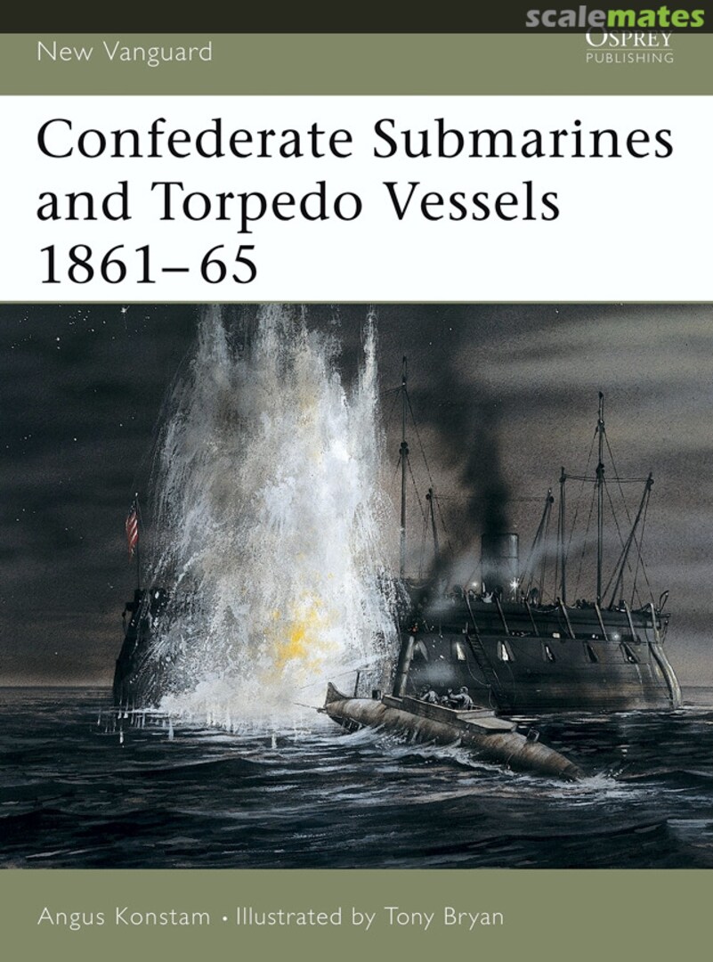 Cover Confederate Submarines and Torpedo Vessels 1861-65 103 Osprey Publications Cover Confederate Submarines and Torpedo Vessels 1861-65 103 Osprey Publications
