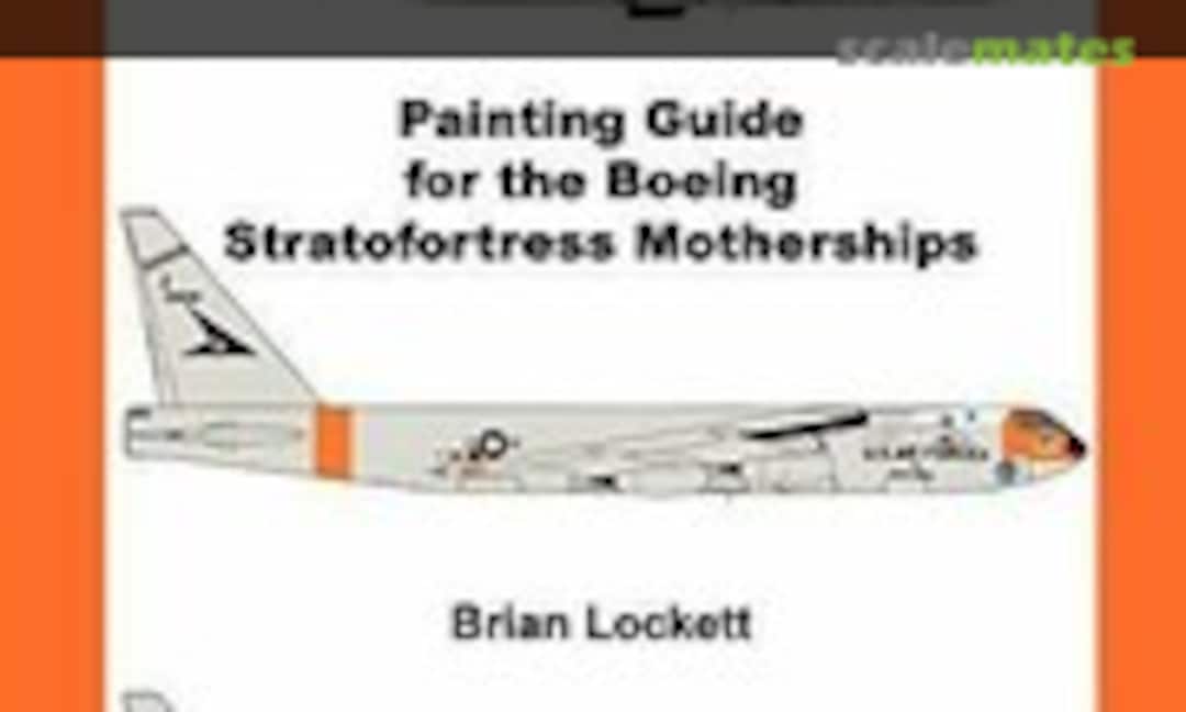 Painting Guide for the Boeing Stratofortress Motherships (Brian Lockett ) Painting Guide for the Boeing Stratofortress Motherships (Brian Lockett )