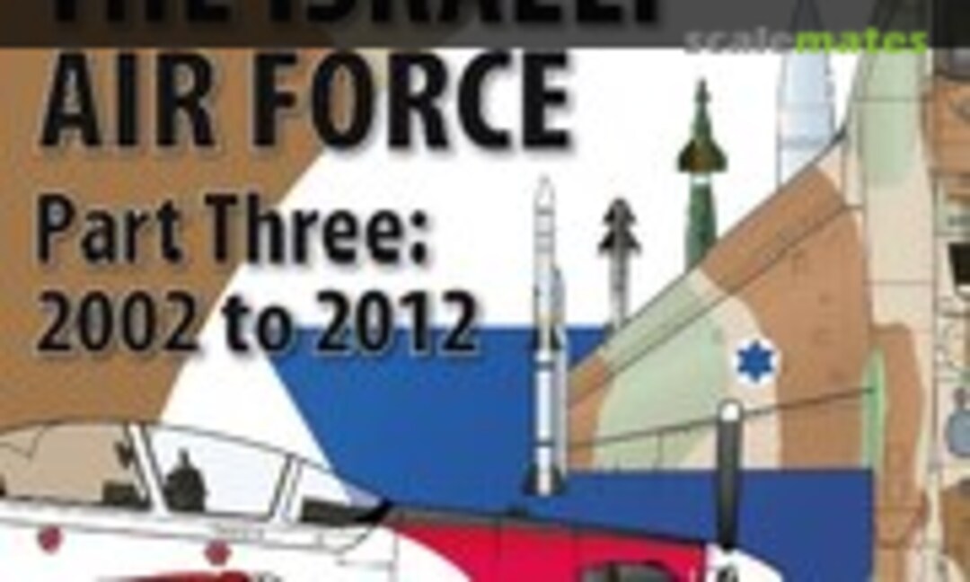 The Israeli Air Force Part 3 2002-2012 (Guideline Publications 7)