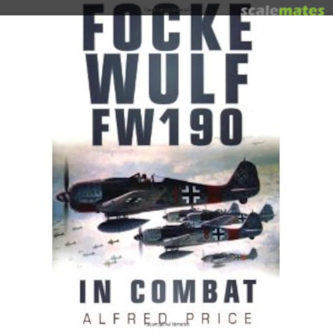 Cover Focke Wulf: FW 190 in Combat The History Press Cover Focke Wulf: FW 190 in Combat The History Press