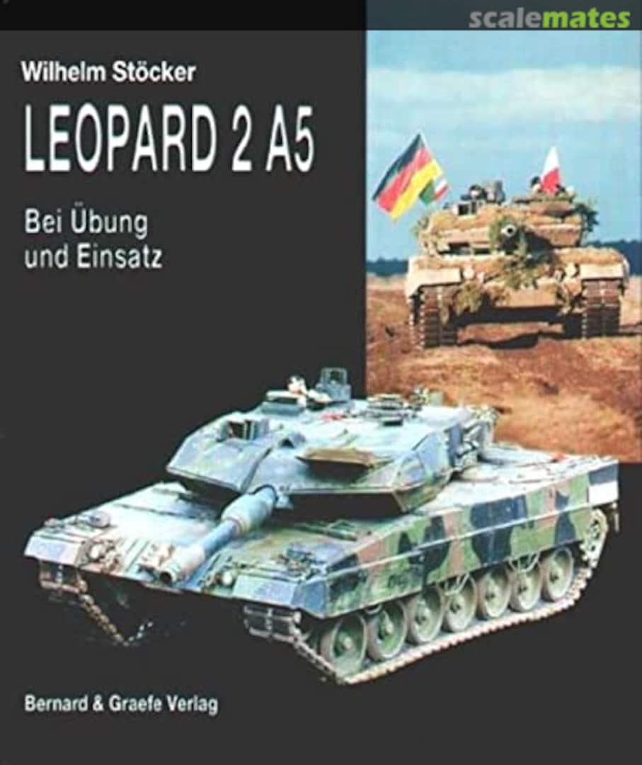 Cover Leopard 2A5: Bei Übung und Einsatz Bernard & Graefe Verlag Cover Leopard 2A5: Bei Übung und Einsatz Bernard & Graefe Verlag