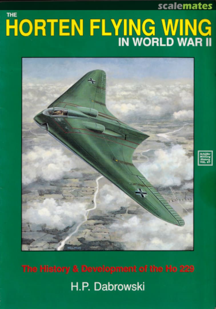 Cover The Horten Flying Wing in World War II 47 Schiffer Publishing Cover The Horten Flying Wing in World War II 47 Schiffer Publishing