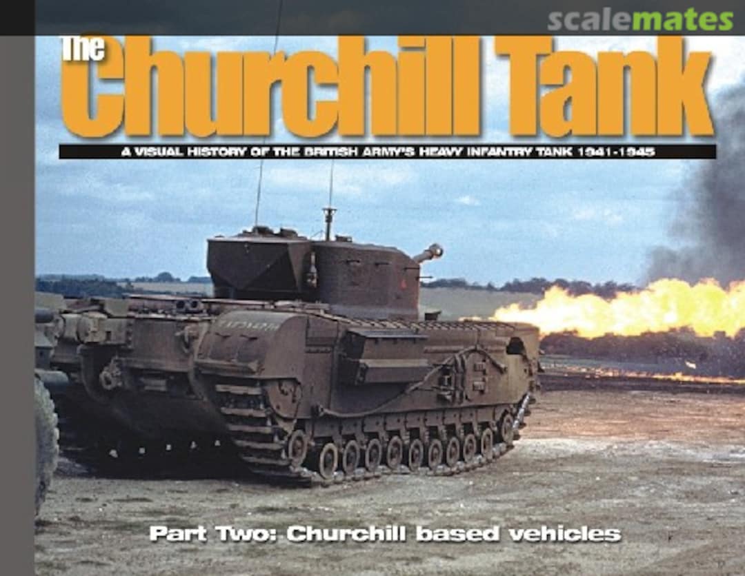 Cover The Churchill Tank Part Two: Churchill Based Vehicles  Ampersand Publishing