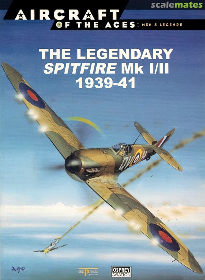 Cover The Legendary Spitfire Mk I/II 1939-41 1 Osprey Aviation / del Prado Cover The Legendary Spitfire Mk I/II 1939-41 1 Osprey Aviation / del Prado