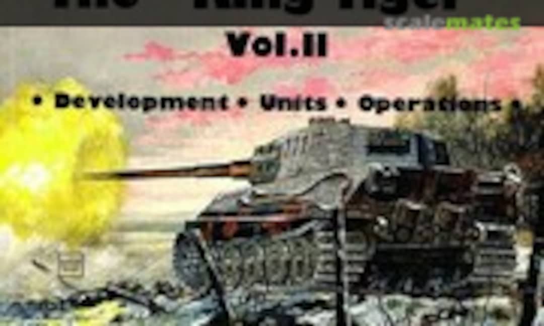 The "King Tiger" Vol.II (Schiffer Publishing ) The "King Tiger" Vol.II (Schiffer Publishing )