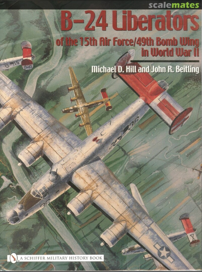 Cover B-24 Liberators of the 15th Air Force / 49th Bomb Wing Schiffer Publishing Cover B-24 Liberators of the 15th Air Force / 49th Bomb Wing Schiffer Publishing