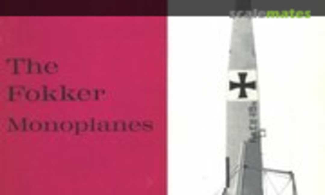 The Fokker Monoplanes (Profile Publications 38)