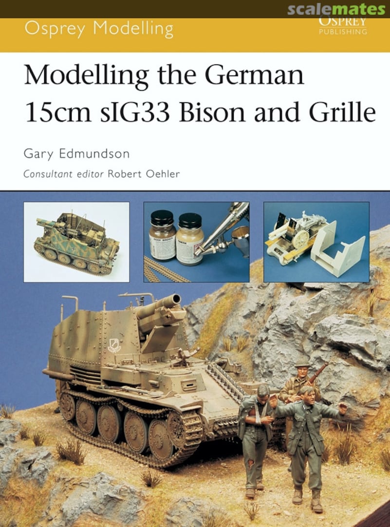 Cover Modelling the German 15cm sIG33 Bison and Grille 19 Osprey Publications Cover Modelling the German 15cm sIG33 Bison and Grille 19 Osprey Publications