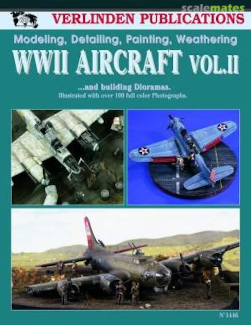 Cover Modeling, Detailing, Painting, Weathering WWII Aircraft Vol.II Vol. 2 | 1446 Verlinden Publications Cover Modeling, Detailing, Painting, Weathering WWII Aircraft Vol.II Vol. 2 | 1446 Verlinden Publications