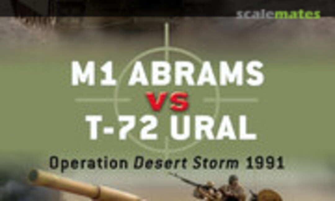 M1 Abrams vs T-72 Ural (Osprey Publications 18) M1 Abrams vs T-72 Ural (Osprey Publications 18)