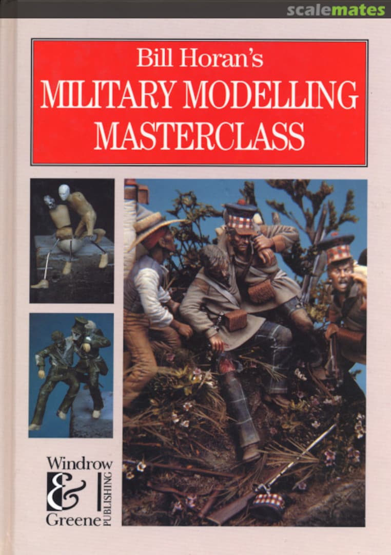 Cover Bill Horan's Military Modelling Masterclass Windrow & Greene Ltd. Cover Bill Horan's Military Modelling Masterclass Windrow & Greene Ltd.