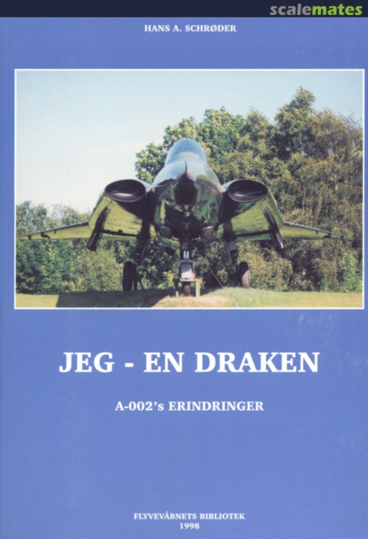 Cover Jeg - en Draken: A-002´s erindringer Flyvevåbnets Bibliotek Cover Jeg - en Draken: A-002´s erindringer Flyvevåbnets Bibliotek