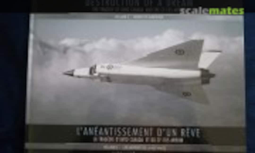 Destruction of a Dream The Tragedy of Avro Canada and the CF-105 Arrow (Imaviation ) Destruction of a Dream The Tragedy of Avro Canada and the CF-105 Arrow (Imaviation )